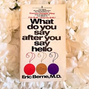 What Do You Say After You Say Hello? – Eric Berne - Vintage 1973